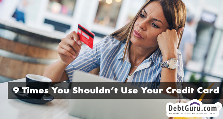 9 times you shouldn't use your credit card