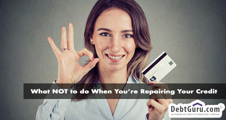 What NOT to do When You’re Repairing Your Credit