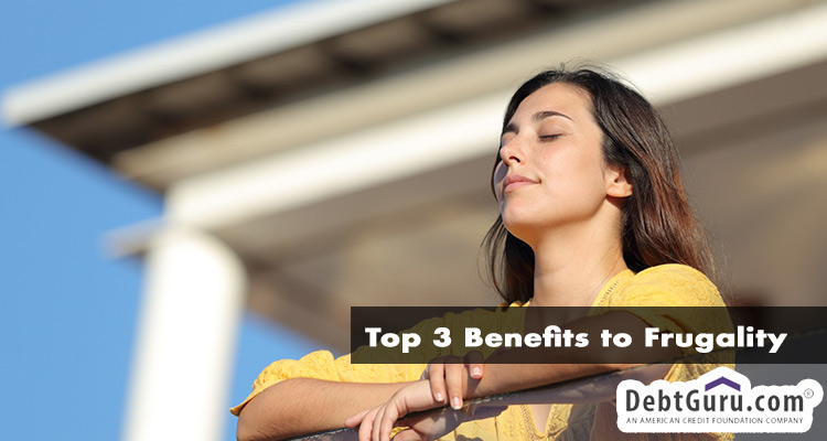 Top 3 Benefits to Frugality